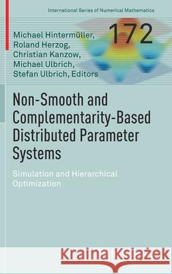 Non-Smooth and Complementarity-Based Distributed Parameter Systems: Simulation and Hierarchical Optimization Hinterm Roland Herzog Christian Kanzow 9783030793920 Birkhauser - książka