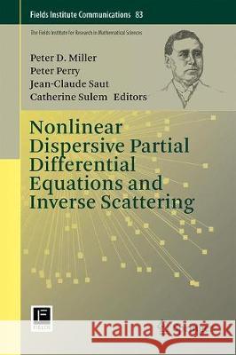 Nonlinear Dispersive Partial Differential Equations and Inverse Scattering Peter D. Miller Peter Perry Jean-Claude Saut 9781493998050 Springer - książka