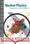 Nuclear Physics : Exploring the Heart of Matter National Research Council 9780309260404 National Academies Press