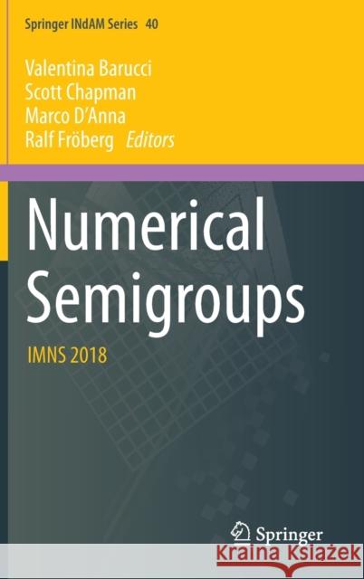 Numerical Semigroups: Imns 2018 Barucci, Valentina 9783030408213 Springer - książka