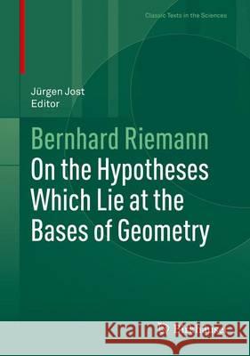 On the Hypotheses Which Lie at the Bases of Geometry Jost, Jürgen 9783319260402 Birkhauser - książka
