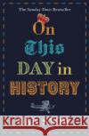 On This Day in History Dan Snow 9781473691308 John Murray Press