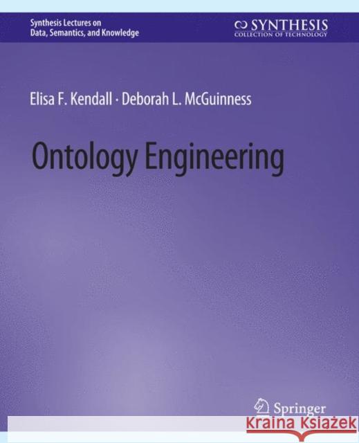 Ontology Engineering Elisa Kendall, Deborah McGuinness 9783031794858 Springer International Publishing - książka