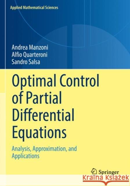 Optimal Control of Partial Differential Equations: Analysis, Approximation, and Applications Andrea Manzoni Alfio Quarteroni Sandro Salsa 9783030772284 Springer - książka