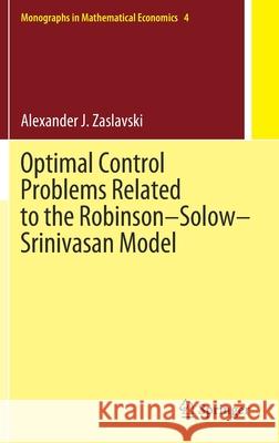 Optimal Control Problems Related to the Robinson-Solow-Srinivasan Model Alexander J. Zaslavski 9789811622519 Springer - książka