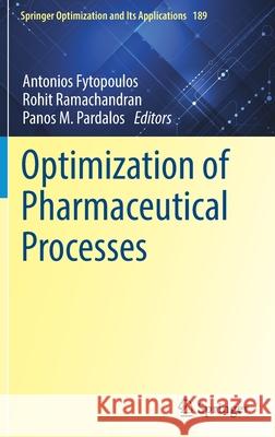 Optimization of Pharmaceutical Processes Antonios Fytopoulos Rohit Ramachandran Panos M. Pardalos 9783030909239 Springer - książka