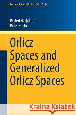 Orlicz Spaces and Generalized Orlicz Spaces Petteri Harjulehto Peter Hasto 9783030150990 Springer - książka