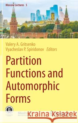 Partition Functions and Automorphic Forms Vyacheslav P. Spiridonov Valery Gritsenko 9783030423995 Springer - książka