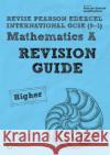 Pearson Edexcel International GCSE (9-1) Mathematics A Revision Guide - Higher: includes online edition Harry Smith 9781292284477 Pearson Education Limited