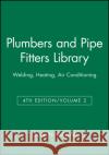Plumbers and Pipe Fitters Library, Volume 2: Welding, Heating, Air Conditioning McConnell, Charles N. 9780025829121 T. Audel