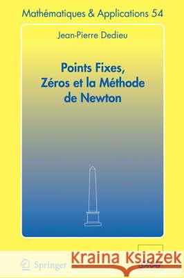 Points Fixes, Zéros Et La Méthode de Newton Dedieu, Jean-Pierre 9783540309956 Springer - książka