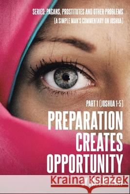Preparation Creates Opportunity: Part 1 (Joshua 1-5) Paul Murray 9781098079727 Christian Faith - książka