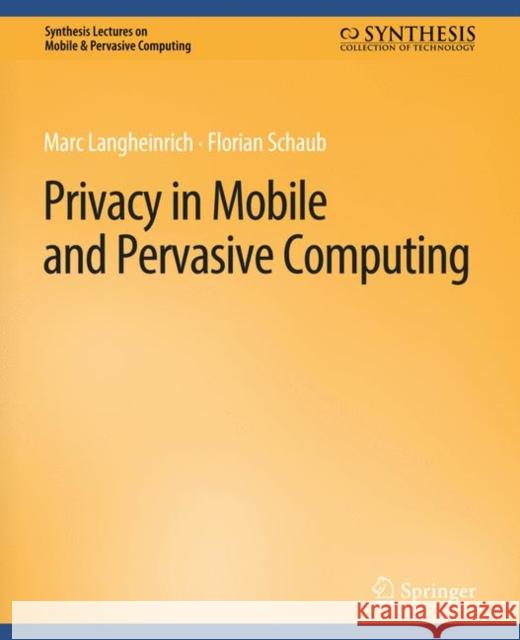 Privacy in Mobile and Pervasive Computing Marc Langheinrich Florian Schaub  9783031013584 Springer International Publishing AG - książka