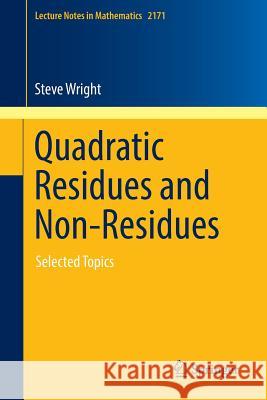 Quadratic Residues and Non-Residues: Selected Topics Wright, Steve 9783319459547 Springer - książka