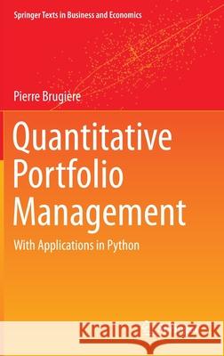 Quantitative Portfolio Management: With Applications in Python Brugière, Pierre 9783030377397 Springer - książka