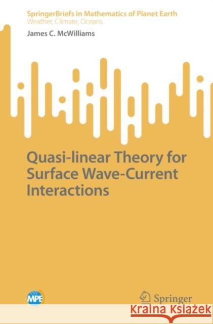 Quasi-Linear Theory for Surface Wave-Current Interactions McWilliams, James C. 9789811928758 Springer Nature Singapore - książka