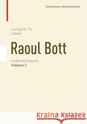 Raoul Bott: Collected Papers: Volume 5 Tu, Loring W. 9783319517797 Birkhauser - książka