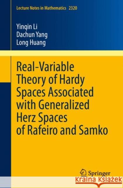 Real-Variable Theory of Hardy Spaces Associated with Generalized Herz Spaces of Rafeiro and Samko Yinqin Li Dachun Yang Long Huang 9789811967870 Springer - książka