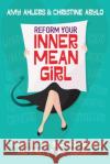 Reform Your Inner Mean Girl Christine Arylo 9781582705101 Beyond Words Publishing