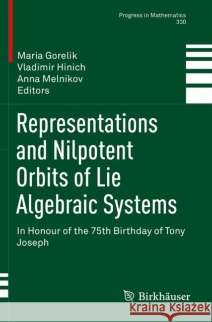 Representations and Nilpotent Orbits of Lie Algebraic Systems: In Honour of the 75th Birthday of Tony Joseph Maria Gorelik Vladimir Hinich Anna Melnikov 9783030235338 Birkhauser - książka
