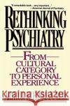 Rethinking Psychiatry: From Cultural Category to Personal Experience Kleinman, Arthur 9780029174425 Free Press