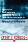 Review of the Environmental Protection Agency's Draft IRIS Assessment of Tetrachloroethylene Committee to Review EPA's Toxicological Assessment of Tetrachloroethylene 9780309150941 National Academies Press