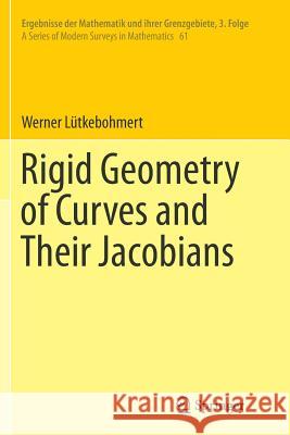 Rigid Geometry of Curves and Their Jacobians Werner Lutkebohmert 9783319801230 Springer - książka