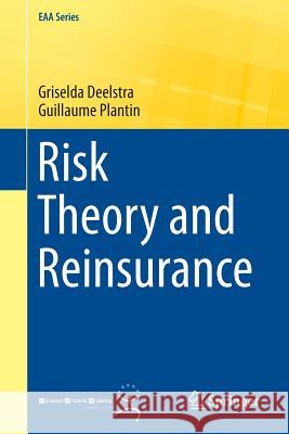 Risk Theory and Reinsurance Griselda Deelstra Guillaume Plantin 9781447155676 Springer - książka