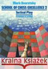 School of Chess Excellence 2: Tactical Play Mark Dvoretsky 9783283004170 Edition Olms