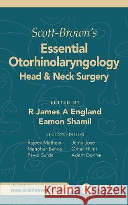 Scott-Brown's Essential Otorhinolaryngology, Head & Neck Surgery: Head & Neck Surgery England, R. James 9781138608481 CRC Press - książka