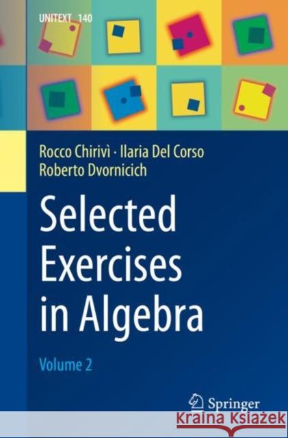 Selected Exercises in Algebra: Volume 2 Chirivì, Rocco 9783031126505 Springer International Publishing AG - książka