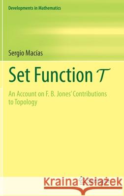 Set Function T: An Account on F. B. Jones' Contributions to Topology Mac 9783030650803 Springer - książka