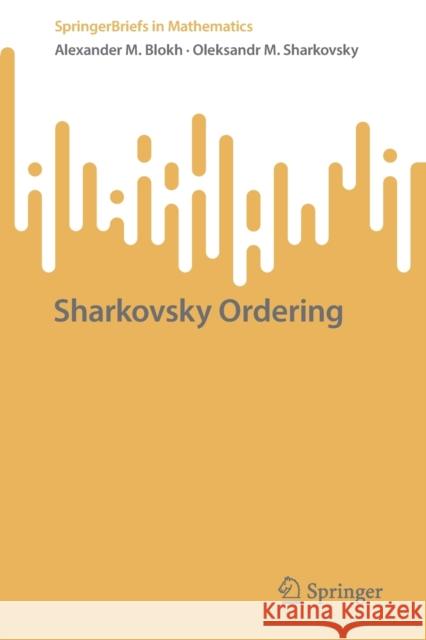 Sharkovsky Ordering Alexander M. Blokh, Oleksandr M. Sharkovsky 9783030991234 Springer International Publishing - książka
