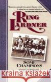 Some Champions: Sketches and Fiction from a Humorist's Career Lardner, Ring 9780020223436 Touchstone Books