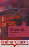 Spiegelglut Fischer, Kerstin 9783745511475 Athena Verlag