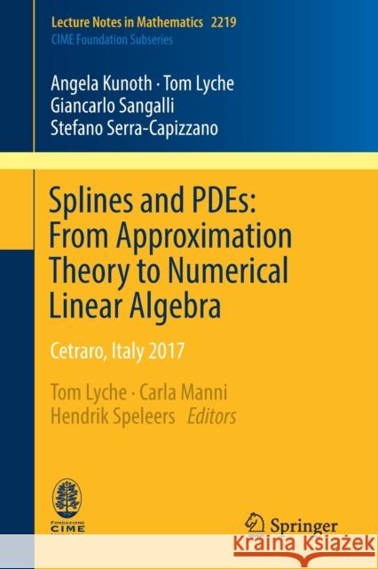 Splines and Pdes: From Approximation Theory to Numerical Linear Algebra: Cetraro, Italy 2017 Kunoth, Angela 9783319949109 Springer - książka