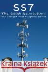 SS7 - The Quiet Revolution That Changed Your Telephone Service Harvey, Ralph 9781482349979 Createspace