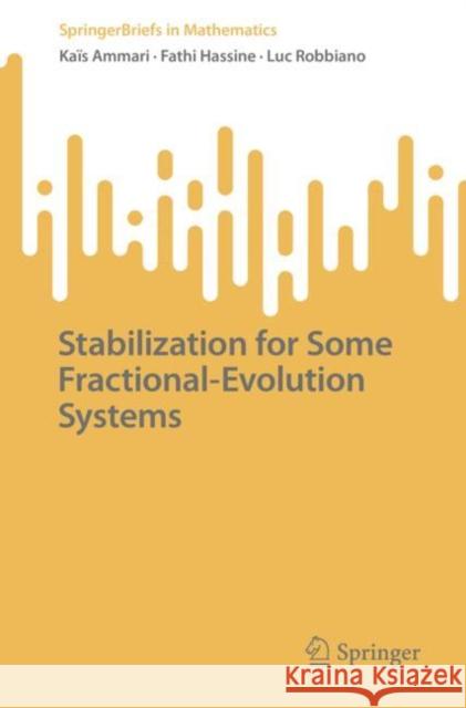 Stabilization for Some Fractional-Evolution Systems Ka?s Ammari Fathi Hassine Luc Robbiano 9783031173424 Springer - książka