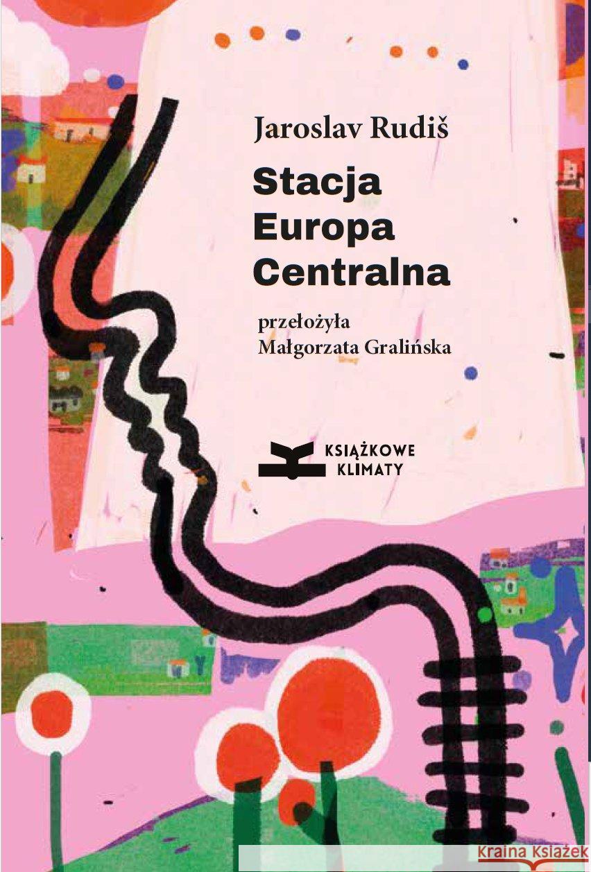 Stacja Europa Centralna Jaroslav Rudiš 9788366505513 Książkowe Klimaty - książka