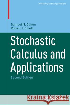 Stochastic Calculus and Applications Samuel N. Cohen Robert J. Elliott 9781493936816 Birkhauser - książka