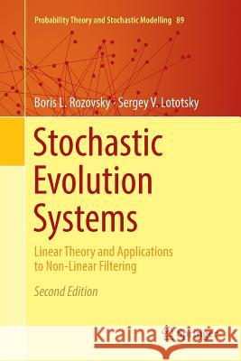 Stochastic Evolution Systems: Linear Theory and Applications to Non-Linear Filtering Rozovsky, Boris L. 9783030069339 Springer - książka