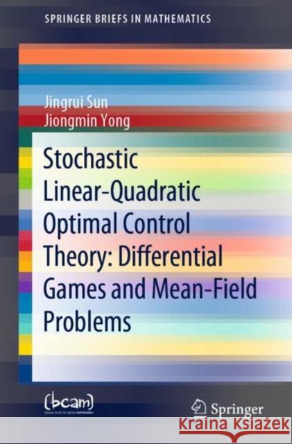Stochastic Linear-Quadratic Optimal Control Theory: Differential Games and Mean-Field Problems Sun, Jingrui; Yong, Jiongmin 9783030483050 Springer - książka