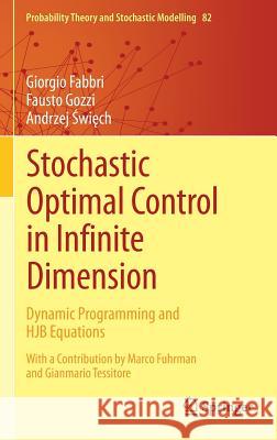 Stochastic Optimal Control in Infinite Dimension: Dynamic Programming and Hjb Equations Fabbri, Giorgio 9783319530666 Springer - książka