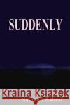 Suddenly: Short story about sudden changes in life Ashraf, Nauman 9781517288914 Createspace