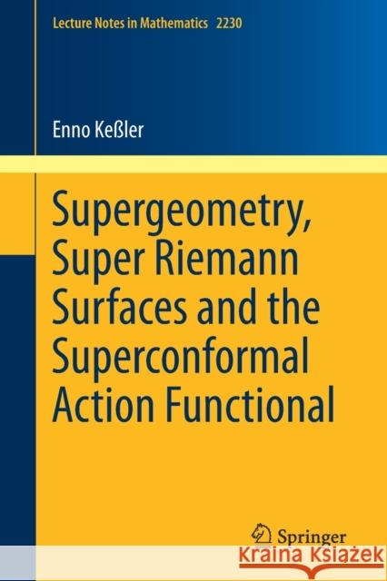 Supergeometry, Super Riemann Surfaces and the Superconformal Action Functional Enno Keler 9783030137571 Springer - książka