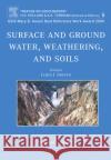 Surface and Ground Water, Weathering, and Soils: Treatise on Geochemistry, Second Edition, Volume 5 Drever, J. I. 9780080447193 Elsevier Science & Technology