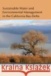 Sustainable Water and Environmental Management in the California Bay-Delta Committee on Sustainable Water and Environmental Management in the California Bay-Delta 9780309256193 National Academies Press