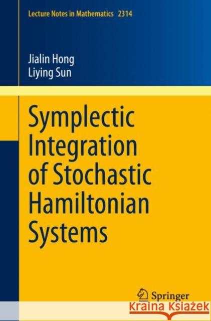 Symplectic Integration of Stochastic Hamiltonian Systems Hong, Jialin 9789811976698 Springer - książka