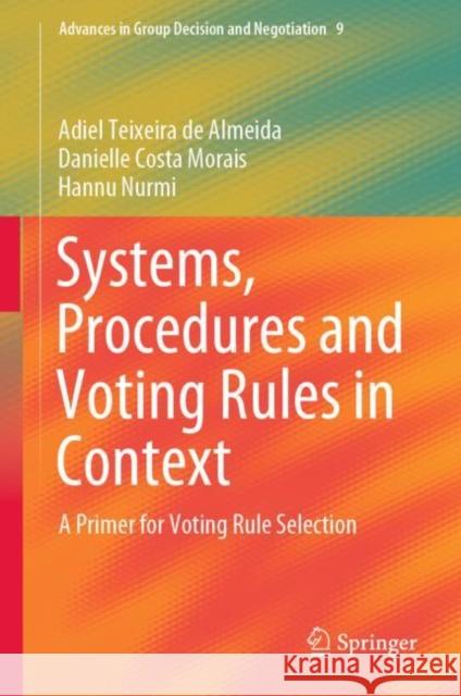 Systems, Procedures and Voting Rules in Context: A Primer for Voting Rule Selection De Almeida, Adiel Teixeira 9783030309541 Springer - książka