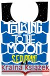 Talking to the Moon S. E. Durrant 9781788004701 Nosy Crow Ltd